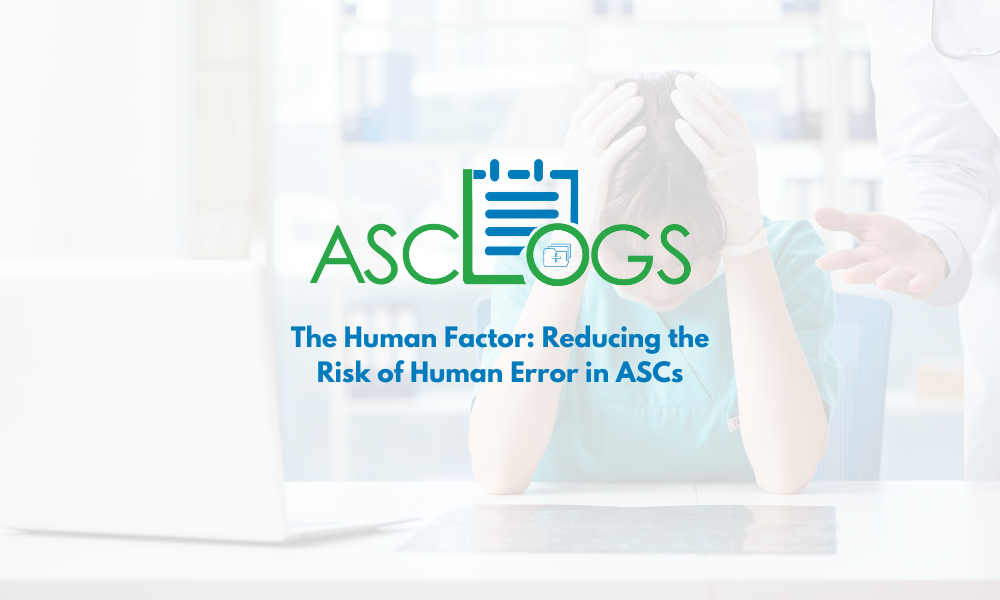 The Human Factor: Reducing the Risk of Human Error in ASCs